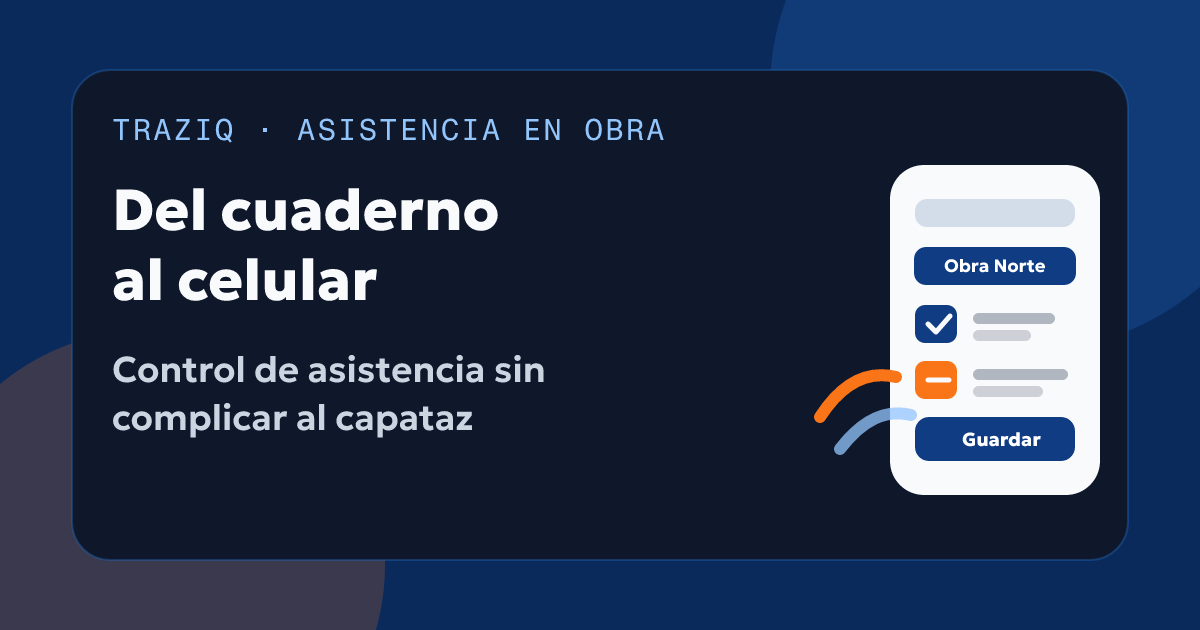 Control de asistencia en obra: cómo pasar del cuaderno al celular sin complicar al capataz