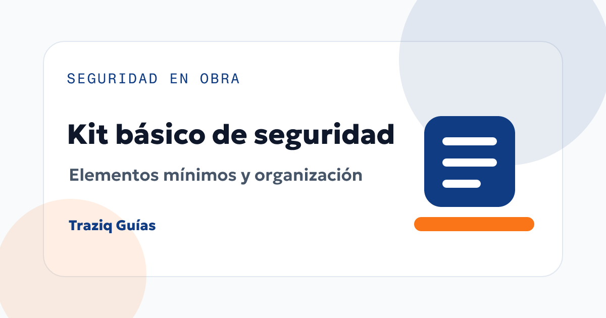Kit básico de seguridad para obra: elementos mínimos y cómo organizarlos